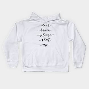 dear brain please shut up Kids Hoodie